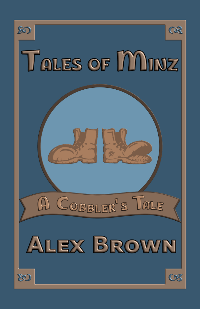Book cover of 'Tales of Minz: A Cobbler's Tale' by Alex Brown, featuring a pair of brown boots on a blue background.