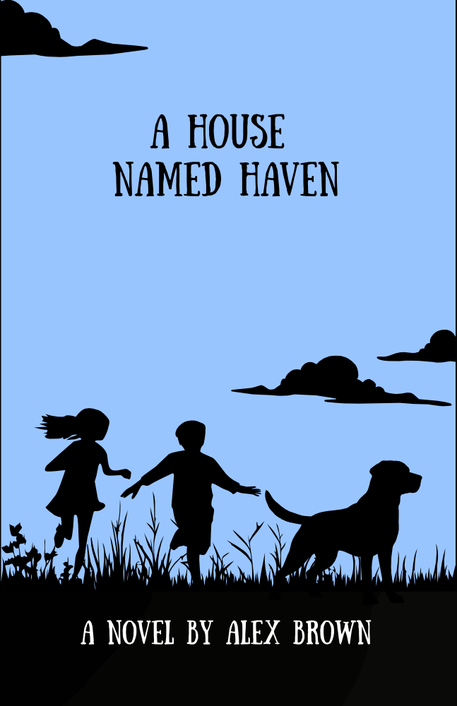 Cover of the novel 'A House Named Haven' by Alex Brown, featuring silhouettes of two children and a dog running in a grassy field against a blue sky.